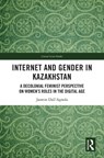 Internet and Gender in Kazakhstan - Jasmin (Swiss Federal Institute of Technology Dall’Agnola - 9781032744674