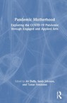 Pandemic Motherhood - Ali Duffy ; Sarah Johnson ; Tamar Neumann - 9781032746975