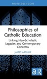 Philosophies of Catholic Education - James (University of Birmingham Arthur - 9781032749884