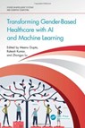 Transforming Gender-Based Healthcare with AI and Machine Learning - Meenu (Chandigarh University Gupta ; Rakesh Kumar ; Zhongyu (University of Huddersfield) Lu - 9781032752105