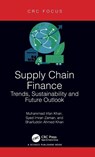 Supply Chain Finance - Muhammad Irfan (Institute of Business Management Khan ; Syed Imran (Sichuan Tourism Uni Zaman ; Sharfuddin Ahmed (University of Regina Khan - 9781032752600