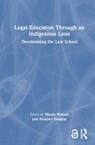 Legal Education Through an Indigenous Lens - Nicole Watson ; Heather Douglas - 9781032753164