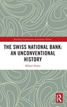 The Swiss National Bank: An Unconventional History - Mikael Huber - 9781032758312