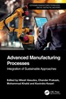 Advanced Manufacturing Processes - Hitesh (LPU Vasudev ; Chander (SVKM’S Narsee Monjee Institute of Management Studies Prakash ; Mohammad Khalid - 9781032759296