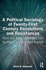A Political Sociology of Twenty-First Century Revolutions and Resistances - Kevin B. Anderson - 9781032761503