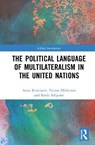 The Political Language of Multilateralism in the United Nations - Anna Kronlund ; Teemu Hakkinen ; Ratih D. Adiputri - 9781032762845