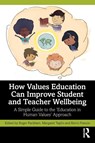 How Values Education Can Improve Student and Teacher Wellbeing - Roger (University of Western Sydney Packham ; Margaret Taplin ; Kevin Francis - 9781032764733