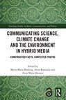 Communicating Science, Climate Change and the Environment in Hybrid Media - Mette Marie (Aalborg University Roslyng ; Anna (Lappeenranta University of Technology Rantasila ; Anna Maria (Sodertorn University Jonsson - 9781032766683