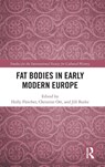 Fat Bodies in Early Modern Europe - Holly Fletcher ; Christine Ott ; Jill Burke - 9781032771663