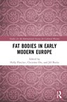Fat Bodies in Early Modern Europe - Holly Fletcher ; Christine Ott ; Jill Burke - 9781032771663