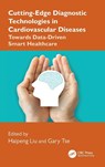 Cutting-Edge Diagnostic Technologies in Cardiovascular Diseases - Haipeng Liu ; Gary Tse - 9781032771694