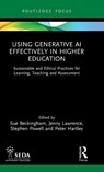 Using Generative AI Effectively in Higher Education - Sue Beckingham ; Jenny (University of Hull Lawrence ; Stephen (Higher Education Consultant and Principal Fellow Powell - 9781032773988