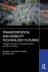 Transportation and Mobility Technology Futures - Sungwon Lee ; Devon Farmer ; Hyun Kim - 9781032784410
