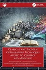 Classical and Modern Optimization Techniques Applied to Control and Modeling - Radu-Emil Precup ; Raul-Cristian Roman ; Elena-Lorena Hedrea ; Alexandra-Iulia Szedlak-Stinean - 9781032785141