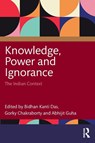 Knowledge, Power and Ignorance - Bidhan Kanti Das ; Gorky (Associate Professor Chakraborty ; Abhijit Guha - 9781032787084
