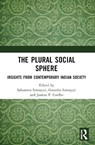 The Plural Social Sphere - Sakarama (The Energy and Resources Institute (TERI) Somayaji ; Ganesha Somayaji ; Joanna P. Coelho - 9781032790824