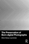 The Preservation of Born-digital Photographs - Millard Schisler - 9781032792705