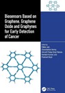 Biosensors Based on Graphene, Graphene Oxide and Graphynes for Early Detection of Cancer - Pallavi (SRM Institute of Science and Technology Jain ; Chandrabhan (King Fahd University of Petroleum & Minerals Verma ; Anirudh Pratap Singh Raman - 9781032792804