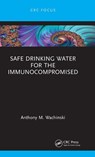 Safe Drinking Water for the Immunocompromised - Anthony M. Wachinski - 9781032797762