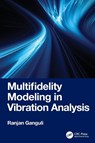 Multifidelity Modeling in Vibration Analysis - Ranjan (Digital Predilection LLC) Ganguli - 9781032799711