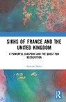 Sikhs of France and the United Kingdom - Andrew (University of Toulouse Jean Jaures Milne - 9781032804286