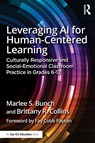 Leveraging AI for Human-Centered Learning - Marlee S. Bunch ; Brittany R. Collins - 9781032804996