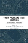 Youth Programs in Art Museums - Heather (Katonah Museum of Art (KMA) Maxson ; Susan (Hunter College McCullough ; Ai (Singapore Teachers’ Academy for the aRts Wee Seow - 9781032805191
