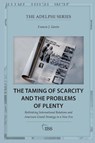 The Taming of Scarcity and the Problems of Plenty - Francis J. (Johns Hopkins University Gavin - 9781032805573