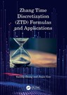 Zhang Time Discretization (ZTD) Formulas and Applications - Yunong Zhang ; Jinjin Guo - 9781032807355
