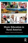 Music Education in Rural America - Daniel C. Johnson - 9781032811758