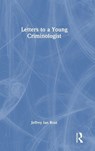 Letters to a Young Criminologist - Jeffrey Ian Ross - 9781032812991