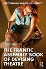 The Frantic Assembly Book of Devising Theatre - Scott Graham ; Steven Hoggett - 9781032813103
