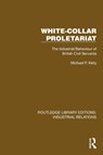 White-Collar Proletariat - Michael P. Kelly - 9781032813998