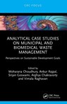 Analytical Case Studies on Municipal and Biomedical Waste Management - Moharana (Voice of Environment Choudhury ; Ankur (IIT Roorkee Rajpal ; Srijan (Indian School of Comp Therapy & Allied Sci) Goswami - 9781032814063