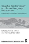Cognitive Task Complexity and Second Language Performance - Mark D. (East Carolina University) Johnson ; Mahmoud Abdi (University of Nevada Tabari - 9781032815145