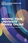Moving Your University Course Online - Michael (University of Reading Kilmister ; Annika (University of Newcastle Herb ; Clare (University of Newcastle Lloyd - 9781032817644