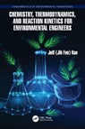 Chemistry, Thermodynamics, and Reaction Kinetics for Environmental Engineers - Jeff Kuo - 9781032820422