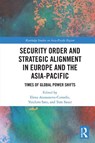 Security Order and Strategic Alignment in Europe and the Asia-Pacific - Elena (University of Antwerp Atanassova-Cornelis ; Yoichiro (Ritsumeikan Asia Pacific University Sato ; Tom (University of Antwerp Sauer - 9781032821887