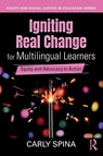 Igniting Real Change for Multilingual Learners - Carly Spina - 9781032823362
