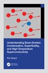 Understanding Bose-Einstein Condensation, Superfluidity, and High-Temperature Superconductivity - Phil Attard - 9781032823935
