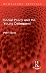Social Policy and the Young Delinquent - Peter Boss - 9781032824789