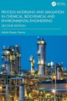 Process Modelling and Simulation in Chemical, Biochemical and Environmental Engineering - Ashok Kumar Verma - 9781032828626
