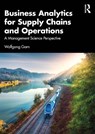 Business Analytics for Supply Chains and Operations - Wolfgang Garn - 9781032829951