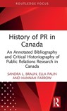 History of PR in Canada - Sandra L. Braun ; Ella Palin ; Hannah Farrow - 9781032830421