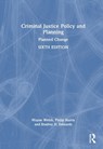 Criminal Justice Policy and Planning - Wayne N. Welsh ; Philip W. (Temple University) Harris ; Bradley D. Edwards - 9781032831466