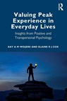 Valuing Peak Experience in Everyday Lives - Kay A M Weijers ; Elaine R J Cox - 9781032832227