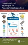 Unconventional Techniques for Nanoparticles Production - Purushottam Kumar Singh ; Santosh Kumar Mishra ; Pankaj Kumar - 9781032832708