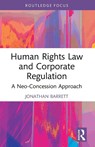 Human Rights Law and Corporate Regulation - Jonathan (Victoria University of Wellington) Barrett - 9781032833835