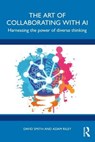 The Art of Collaborating with AI - David VL Smith ; Adam Riley - 9781032839851