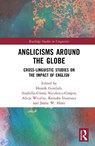 Anglicisms around the Globe - Henrik Gottlieb ; Anabella-Gloria Niculescu-Gorpin ; Alicja Witalisz - 9781032840505